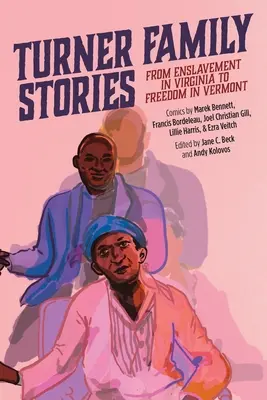 Poveștile familiei Turner: De la sclavie în Virginia la libertate în Vermont - Turner Family Stories: From Enslavement in Virginia to Freedom in Vermont