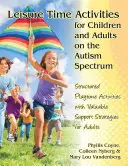 Dezvoltarea abilităților de petrecere a timpului liber pentru persoanele cu tulburări de spectru autist: Strategii practice pentru acasă, școală și comunitate - Developing Leisure Time Skills for People with Autism Spectrum Disorders: Practical Strategies for Home, School & the Community