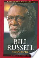 Bill Russell: O biografie - Bill Russell: A Biography