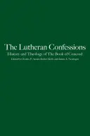 Confesiunile luterane: Istoria și teologia Cărții de Concordie - Lutheran Confessions: History and Theology of the Book of Concord