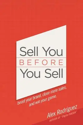 Sell You Before You Sell: Stimulează-ți brandul, încheie mai multe vânzări și câștigă meciul. - Sell You Before You Sell: Boost your brand, close more sales, and win your game.