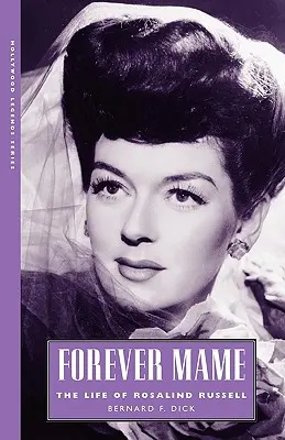 Forever Mame: Viața lui Rosalind Russell - Forever Mame: The Life of Rosalind Russell