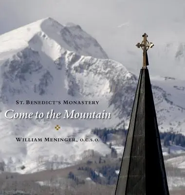 Vino la munte: Mănăstirea Sfântul Benedict - Come to the Mountain: St. Benedict's Monastery