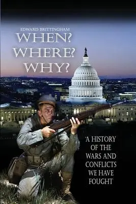 Când? Unde? De ce?: O istorie a războaielor și conflictelor pe care le-am purtat - When? Where? Why?: A History of the Wars and Conflicts We Have Fought