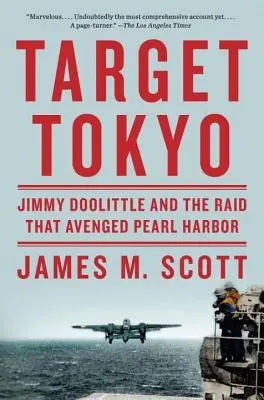 Ținta Tokyo: Jimmy Doolittle și raidul care a răzbunat Pearl Harbor - Target Tokyo: Jimmy Doolittle and the Raid That Avenged Pearl Harbor