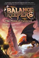 Păstrătorii echilibrului, Cartea 1: Incendiile din Calderon - Balance Keepers, Book 1: The Fires of Calderon