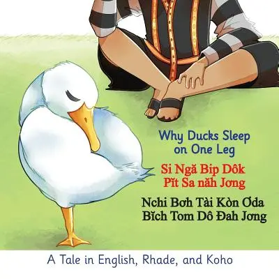 De ce dorm rațele pe un picior: O poveste în engleză, Rhade și Koho - Why Ducks Sleep on One Leg: A Tale in English, Rhade, and Koho