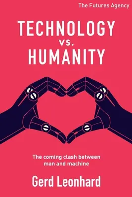 Tehnologie versus umanitate: Confruntarea viitoare dintre om și mașină - Technology vs Humanity: The coming clash between man and machine