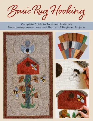 Coaserea de bază a covoarelor: * Ghid complet pentru unelte și materiale * Instrucțiuni pas cu pas și fotografii * 5 proiecte pentru începători - Basic Rug Hooking: * Complete Guide to Tools and Materials * Step-By-Step Instructions and Photos * 5 Beginner Projects