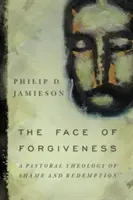 Fața iertării: O teologie pastorală a rușinii și a răscumpărării - Face of Forgiveness: A Pastoral Theology of Shame and Redemption