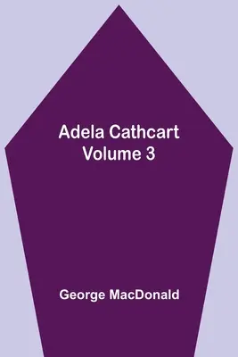 Adela Cathcart, Volumul 3 - Adela Cathcart, Volume 3