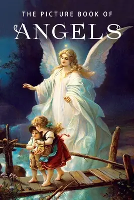 The Picture Book of Angels: A Gift Book for Alzheimer's Patients and Seniors with Dementia: O carte de cadouri pentru pacienții cu Alzheimer și persoanele în vârstă cu demență - The Picture Book of Angels: A Gift Book for Alzheimer's Patients and Seniors with Dementia
