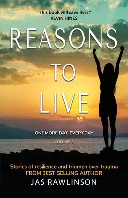 Motive pentru a trăi încă o zi, în fiecare zi: Povești de reziliență și triumf asupra traumei - Reasons to Live One More Day, Every Day: Stories of Resilience and Triumph over Trauma