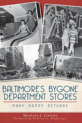 Magazinele din trecut din Baltimore: Multe întoarceri fericite - Baltimore's Bygone Department Stores: Many Happy Returns