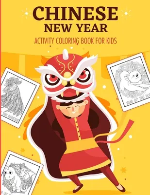 Anul Nou Chinezesc Carte de colorat de activități pentru copii: 2021 Anul Boului - Juvenil - Carte de activități pentru copii - 3-10 ani - Festivalul Primăverii - Chinese New Year Activity Coloring Book For Kids: 2021 Year of the Ox - Juvenile - Activity Book For Kids - Ages 3-10 - Spring Festival