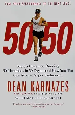 50/50: Secretele pe care le-am învățat alergând 50 de maratoane în 50 de zile - și cum poți obține și tu o super anduranță! - 50/50: Secrets I Learned Running 50 Marathons in 50 Days--And How You Too Can Achieve Super Endurance!