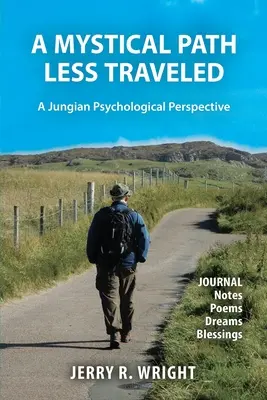 A Mystical Path Less Traveled: A Jungian Psychological Perspective - Note de jurnal, poezii, vise și binecuvântări - A Mystical Path Less Traveled: A Jungian Psychological Perspective - Journal Notes, Poems, Dreams, and Blessings