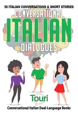 Dialoguri italienești conversaționale: 50 de conversații și povestiri scurte în italiană - Conversational Italian Dialogues: 50 Italian Conversations and Short Stories