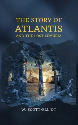 Povestea Atlantidei și a Lemuriei pierdute (The Story of Atlantis: and The Lost Lemuria) - The Story of Atlantis: and The Lost Lemuria