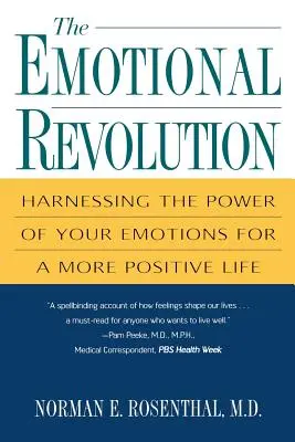 Revoluția emoțională: Exploatarea puterii emoțiilor tale pentru o viață mai pozitivă - The Emotional Revolution: Harnessing the Power of Your Emotions for a More Positive Life