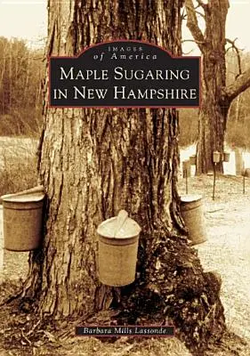 Fabricarea zahărului de arțar în New Hampshire - Maple Sugaring in New Hampshire