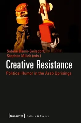 Rezistența creativă: Umorul politic în revoltele arabe - Creative Resistance: Political Humor in the Arab Uprisings