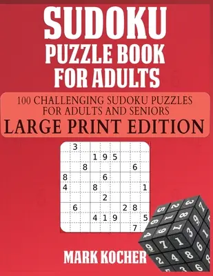 Carte de puzzle Sudoku pentru adulți: 100 Challenging Sudoku Puzzles for Adults and Seniors - Large Print Edition: 100 de puzzle-uri Sudoku provocatoare pentru adulți - Sudoku Puzzle Book for Adults: 100 Challenging Sudoku Puzzles for Adults and Seniors - Large Print Edition: 100 Challenging Sudoku Puzzles for Adults