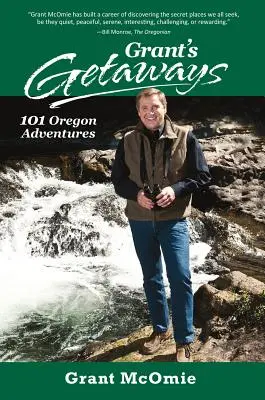 Grant's Getaways: 101 aventuri în Oregon - Grant's Getaways: 101 Oregon Adventures
