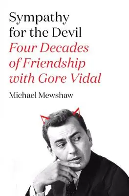 Sympathy for the Devil: Patru decenii de prietenie cu Gore Vidal - Sympathy for the Devil: Four Decades of Friendship with Gore Vidal
