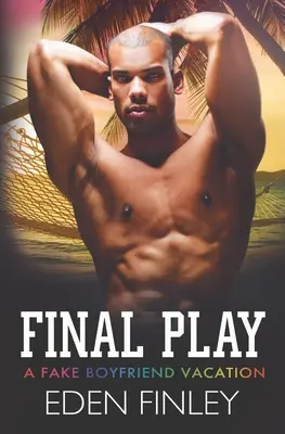 Ultima piesă: O vacanță cu un iubit fals - Final Play: A Fake Boyfriend Vacation