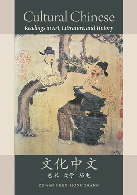 Chineză culturală: Lecturi în artă, literatură și istorie - Cultural Chinese: Readings in Art, Literature, and History