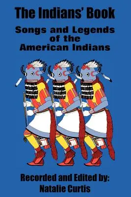 Cartea indienilor: Cântece și legende ale indienilor americani - The Indians' Book: Songs and Legends of the American Indians