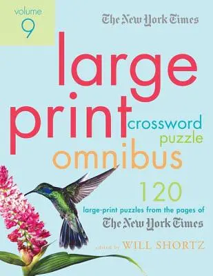 The New York Times Large-Print Crossword Puzzle Omnibus Volume 9: 120 de puzzle-uri în format mare din paginile New York Times - The New York Times Large-Print Crossword Puzzle Omnibus Volume 9: 120 Large-Print Puzzles from the Pages of the New York Times