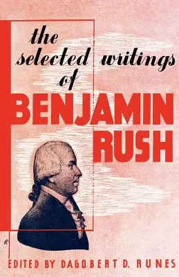 Scrieri alese ale lui Benjamin Rush - The Selected Writings of Benjamin Rush