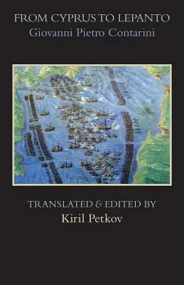 De la Cipru la Lepanto: Istoria evenimentelor care au avut loc de la începutul războiului purtat împotriva venețienilor de către Selim Otomanul - From Cyprus to Lepanto: History of the Events, Which Occurred from the Beginning of the War Brought against the Venetians by Selim the Ottoman