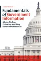 Fundamentals of Government Information, ediția a doua: Extragerea, găsirea, evaluarea și utilizarea resurselor guvernamentale - Fundamentals of Government Information, Second Edition: Mining, Finding, Evaluating, and Using Government Resources