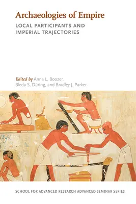 Arheologii ale imperiului: Participanți locali și traiectorii imperiale - Archaeologies of Empire: Local Participants and Imperial Trajectories
