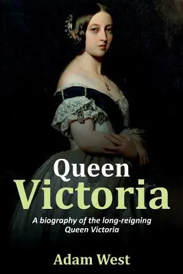 Regina Victoria: O biografie a reginei Victoria, care a domnit mult timp - Queen Victoria: A biography of the long-reigning Queen Victoria