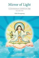 Oglinda luminii: Un comentariu despre Ati Yoga de Yuthok, Volumul Unu - Mirror of Light: A Commentary on Yuthok's Ati Yoga, Volume One