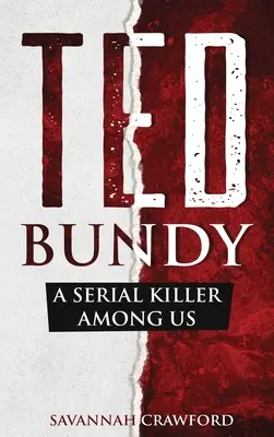 Ted Bundy: Un ucigaș în serie printre noi - Ted Bundy: A Serial Killer Among Us