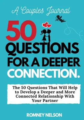 Un jurnal de cuplu: Cele 50 de întrebări care te vor ajuta să dezvolți o relație mai profundă și mai conectată cu partenerul tău - A Couples Journal: The 50 Questions That Will Help to Develop a Deeper and More Connected Relationship With Your Partner