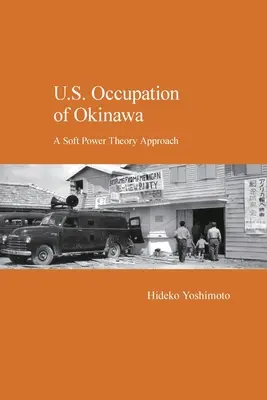 Ocupația americană din Okinawa: O abordare a teoriei puterii soft - U.S. Occupation of Okinawa: A Soft Power Theory Approach