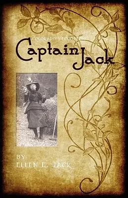 Excentricul căpitan Jack din Colorado - Colorado's Eccentric Captain Jack