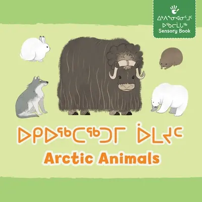 Animale arctice: Ediție bilingvă în inuktitut și engleză - Arctic Animals: Bilingual Inuktitut and English Edition
