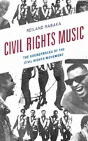 Muzica drepturilor civile: Coloanele sonore ale mișcării pentru drepturile civile - Civil Rights Music: The Soundtracks of the Civil Rights Movement