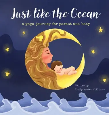 La fel ca oceanul: o călătorie yoga pentru părinți și copii - Just Like The Ocean: a yoga journey for parent and baby