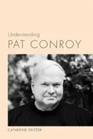 Înțelegerea lui Pat Conroy - Understanding Pat Conroy