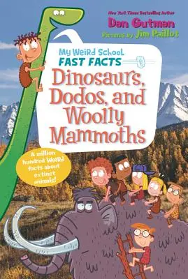 Școala mea ciudată - fapte rapide: Dinozauri, Dodos și mamuți lânoși - My Weird School Fast Facts: Dinosaurs, Dodos, and Woolly Mammoths