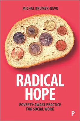 Speranță radicală: Practică sensibilă la sărăcie pentru asistența socială - Radical Hope: Poverty-Aware Practice for Social Work