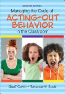 Gestionarea ciclului comportamentelor de tip acting-out în sala de clasă - Managing the Cycle of Acting-Out Behavior in the Classroom